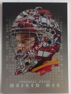 2008-09 In the Game Between the Pipes - Masked Men - Silver #MM-47 Frederic Piche
